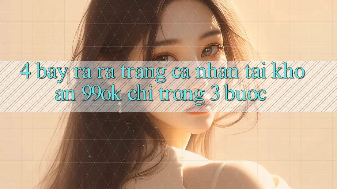 4. Bày ra ra trang cá nhân Tài Khoản 99ok Chỉ Trong 3 Bước 4. Bày ra ra trang cá nhân Tài Khoản 99ok Chỉ Trong 3 Bước