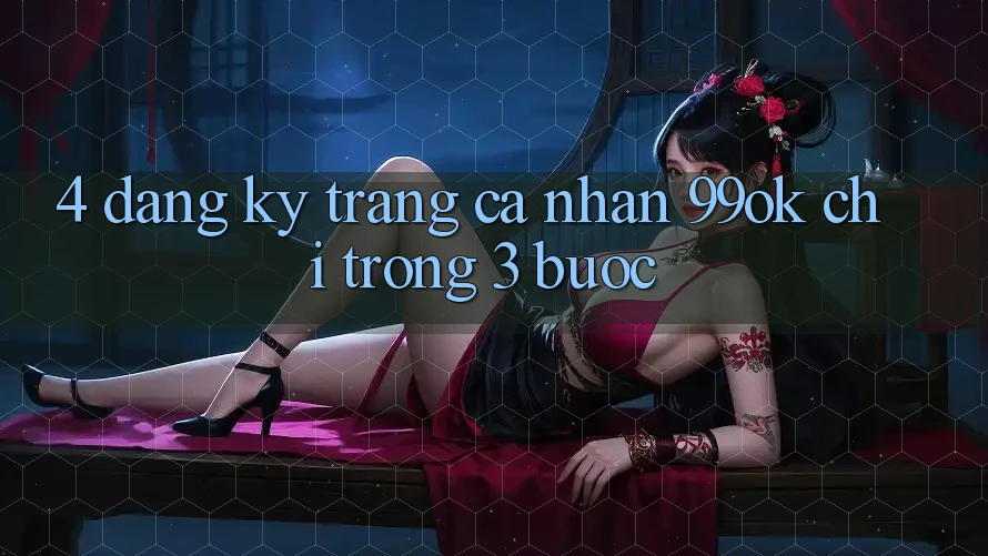 4. Đăng Ký Trang cá nhân 99ok Chỉ Trong 3 Bước 4. Đăng Ký Trang cá nhân 99ok Chỉ Trong 3 Bước