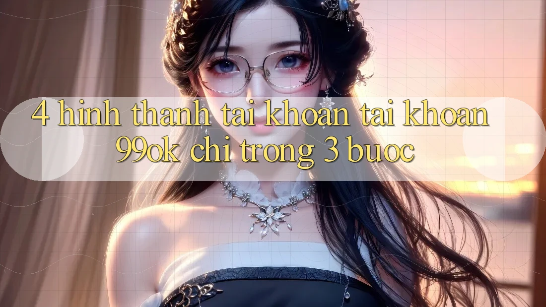 4. Hình thành tài khoản Tài Khoản 99ok Chỉ Trong 3 Bước 4. Hình thành tài khoản Tài Khoản 99ok Chỉ Trong 3 Bước