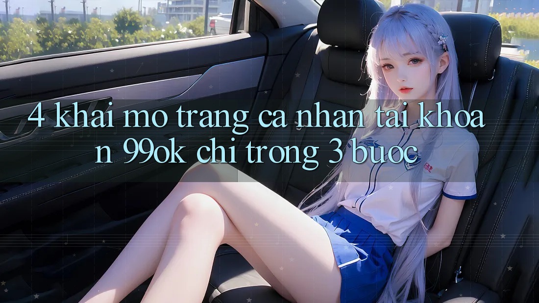 4. Khai mở trang cá nhân Tài Khoản 99ok Chỉ Trong 3 Bước 4. Khai mở trang cá nhân Tài Khoản 99ok Chỉ Trong 3 Bước