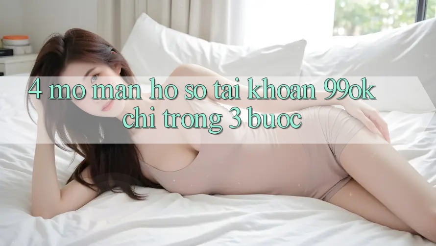 4. Mở màn hồ sơ Tài Khoản 99ok Chỉ Trong 3 Bước 4. Mở màn hồ sơ Tài Khoản 99ok Chỉ Trong 3 Bước
