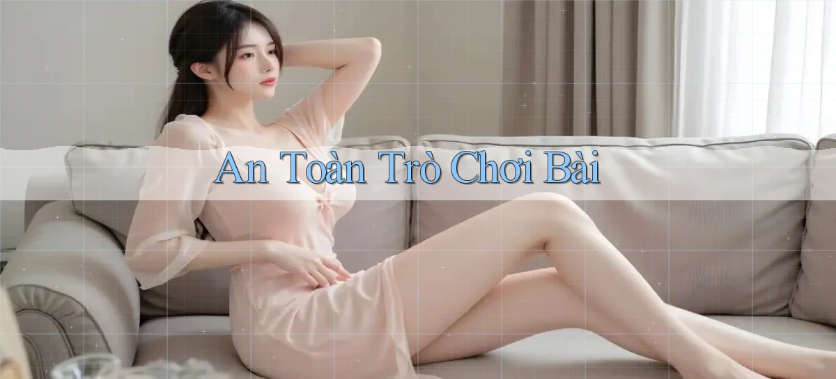 An toàn Trò chơi bài