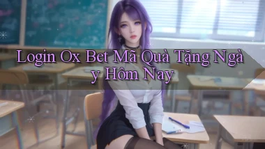 login ox bet mã quà tặng ngày hôm nay