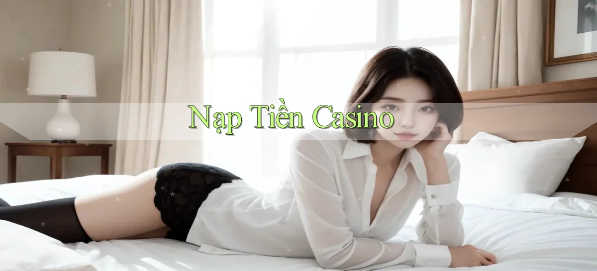 Nạp tiền Casino