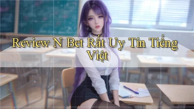 review n bet rất uy tín tiếng việt