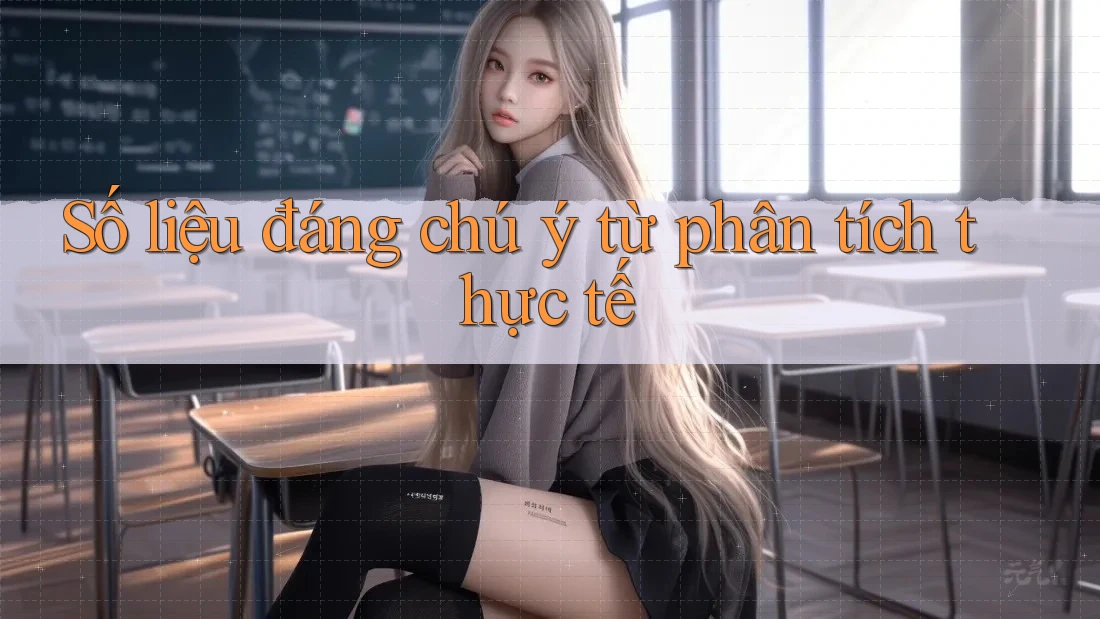 Số liệu đáng chú ý từ phân tích thực tế Số liệu đáng chú ý từ phân tích thực tế