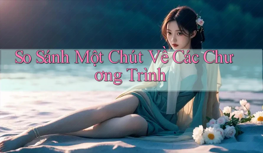 So Sánh Một Chút Về Các Chương Trình