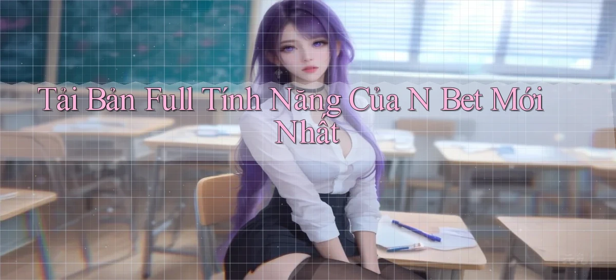 tải bản full tính năng của n bet mới nhất