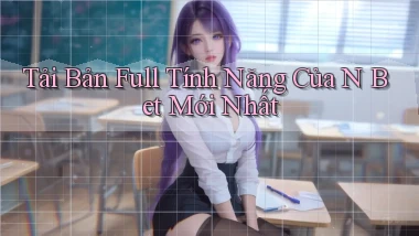 tải bản full tính năng của n bet mới nhất