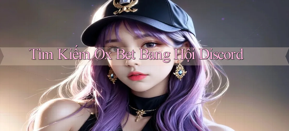 tìm kiếm ox bet bang hội discord