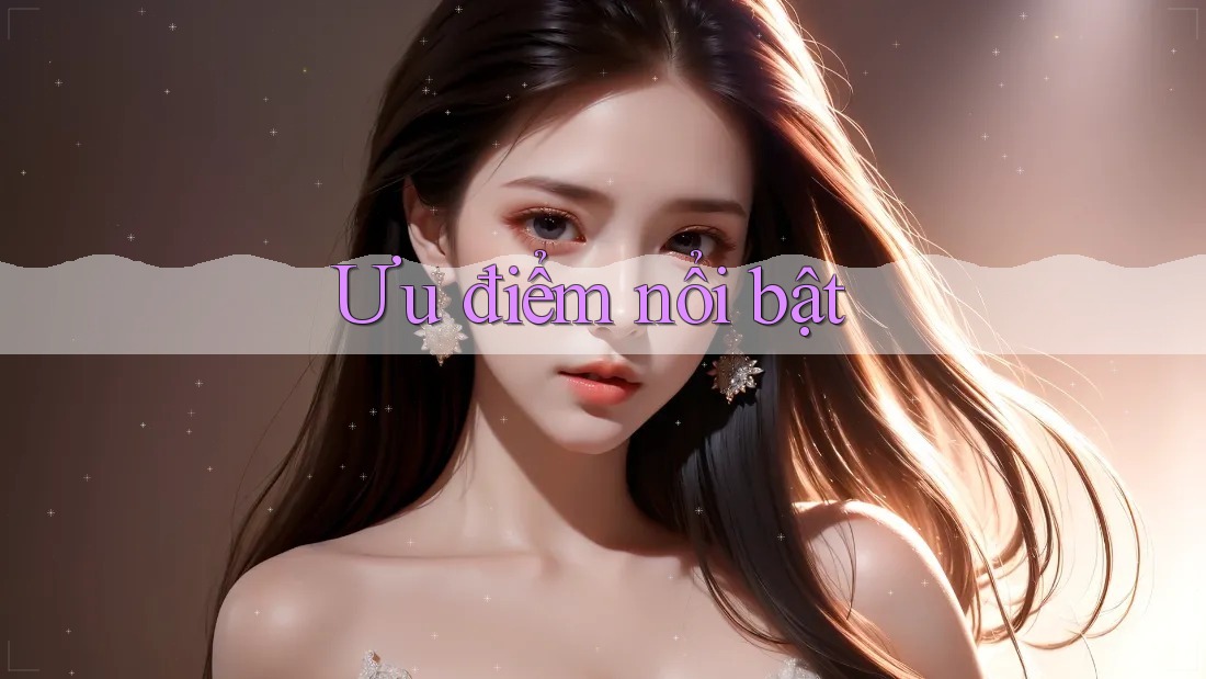 Ưu điểm nổi bật Ưu điểm nổi bật